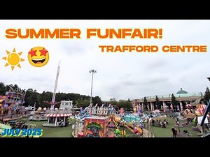 Trafford Centre's Epic Summer Fair 2025: What to Expect