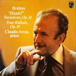 Brahms, Claudio Arrau - "Handel" Variations, Op.24 / Four Ballads, Op.10