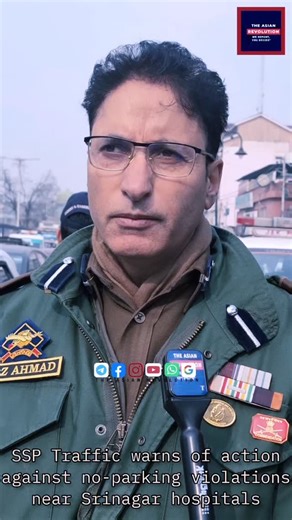 SSP Traffic warns of action against no-parking violations near Srinagar hospitals Watch this report | The Asian Revolution