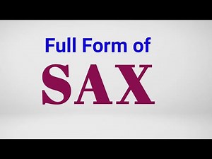 Full form of SAX S.A.X full form