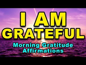 I AM Grateful | Positive Morning Affirmations | Morning Gratitude Affirmations | Positive Thinking