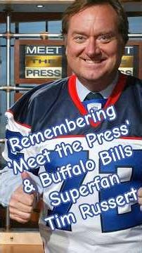 Tim Russert Tribute: Remembering the Meet the Press Legend & Buffalo Bills Superfan