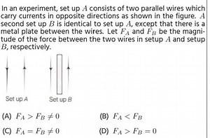 In an experiment, set up A consists of two parallel wires which... | Filo