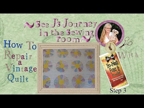 How to Repair an Heirloom Quilt with Bo Nash Fuse It Power -Part 3