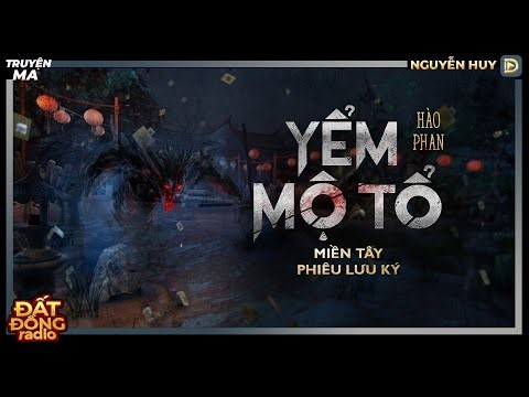 Nghe truyện ma : YỂM MỘ TỔ - Chuyện ma miền Tây Nguyễn Huy diễn đọc