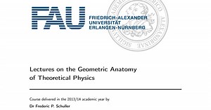 Frederic Schuller's Lectures on the Geometric Anatomy of Theoretical Physics.pdf