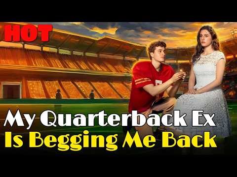 🆕🏈My Quarterback Ex Is Begging Me Back #drama #romantic #englishdrama #lover