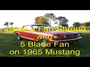 1965 Ford Mustang GT - Install Fan Shroud and 5 Blade Fan