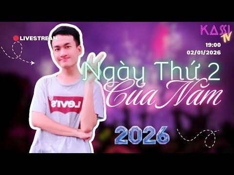 LIVESTREAM: NGÀY THỨ 2 CỦA NĂM 02/01/2026 | KASI TV