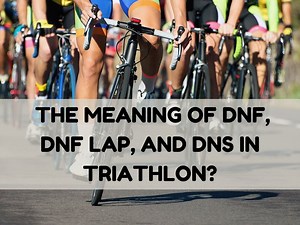 What Do DNF, DNS, Lap, And Lapped Mean In Triathlon?