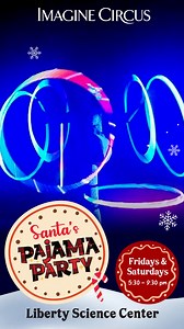 See IMAGINE CIRCUS at Santa's Pajama Party at LSC. Tickets are free, but space is limited. Every Friday and Saturday night until Christmas | Liberty Science Center