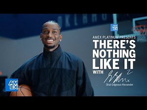 Amex Platinum Presents: "There’s Nothing Like It" with Shai Gilgeous-Alexander