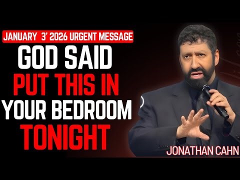 URGENT:January 8th: God’s Urgent Word — Put This in Your Bedroom Tonight Jonathan Cahn's Prophetic