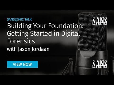 Building Your Foundation: Getting Started in Digital Forensics | SANS@MIC Talk