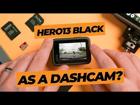 Using a GoPro as a DashCam? (HERO13 BLACK)