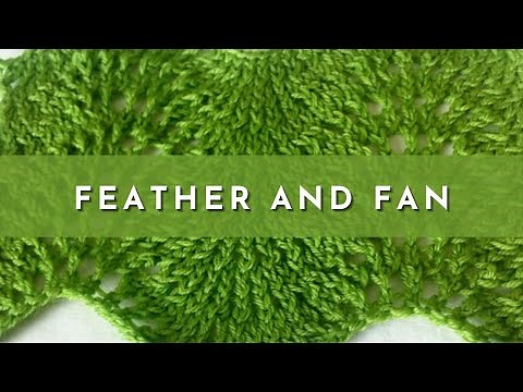 How to Knit The Feather and Fan Lace Stitch