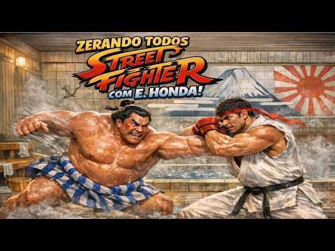 E. Honda Zerando Todos os Street Fighter 100% Nostalgia