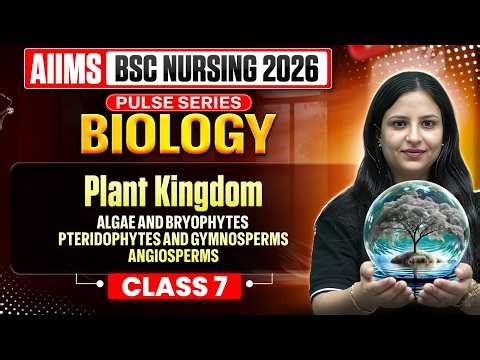 Plant Kingdom For Bsc Nursing Entrance Exam | Biology | Class 7 | AIIMS 2026 #aiimsbscnursing2026