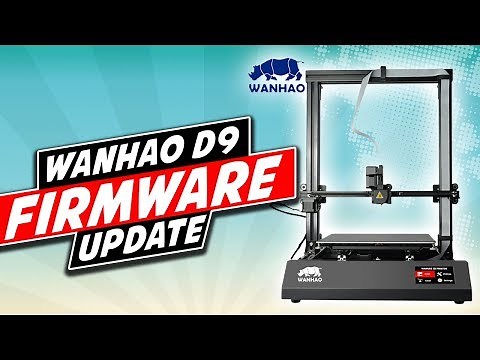 Wanhao D9 Firmware Update and Common Issues