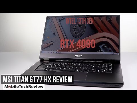 MSI Titan GT77 HX Gaming Laptop Review - NVIDIA RTX 4090 and Intel 13th Gen
