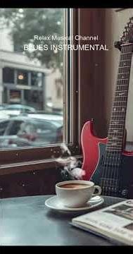 Relax Blues Music - Relaxing Instrumental Music #cafemusic #instrumentalblues