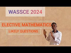 WASSCE 2024: ELECTIVE (FURTHER MATHEMATICS LIKELY EXAMINATION QUESTIONS AND ANSWERS