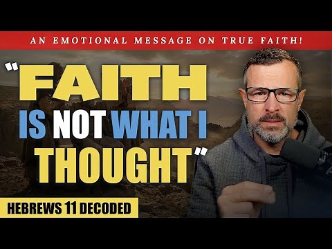 Decoding Hebrews 11: The TRUE Meaning of Faith (Emunah) - Jim Staley