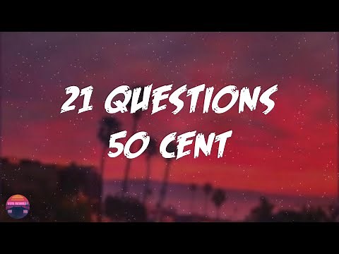 50 Cent - 21 Questions (Lyrics Video)