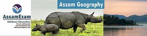 Assam Geography & Environment Notes/Study Materials for APSC & Govt Exams - AssamExam