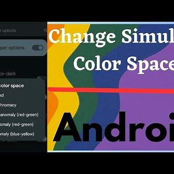 How to Change Simulate Color Space on Android: Android 13, 12, 11