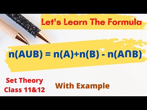 Set Theory - Formula n(AUB) = n(A)+ n(B) - n(A∩B) | Sets Class 11 and 12 | Union and Intersection