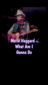 What Am I Gonna Do (Lyrics) #merlehaggard #whatamigonnado #80smusic #classiccountry #concert #countrymusic #songlyrics #lyrics #reelsfypシ #fypviralシ | Matthew Riggs