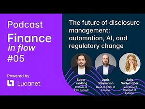 Finance in Flow - Ep #5: The future of disclosure management: automation, AI, and regulatory change