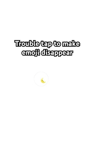 Trouble tap to make emoji disappear