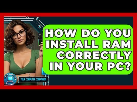 How Do You Install RAM Correctly In Your PC? - Your Computer Companion
