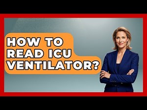 How To Read ICU Ventilator? - First Response Medicine
