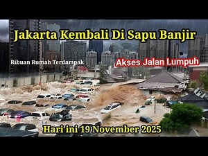 JAKARTA WAS AGAIN SWORN BY A HUGE FLOOD ON 11/19/2025! ROAD ACCESS CLOSE, THOUSANDS OF HOMES INFLOOD