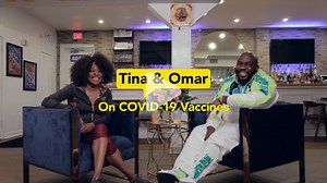 Tina and Omar on COVID-19 Vaccines