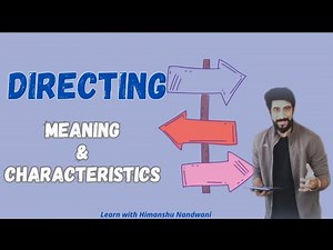 Directing | Meaning & Characteristics of Directing | BCom | Educational video #himanshunandwani