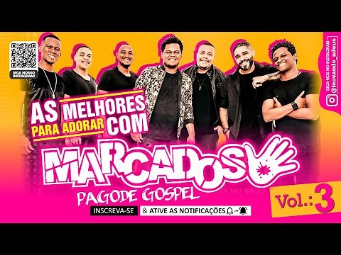 MARCADOS - Pagode Gospel - As Melhores do Pagode Gospel - Ao Vivo 3.0