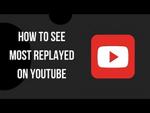 How To See The Most Replayed Parts Of Any Youtube Video