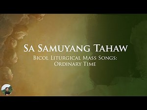 Sa Samuyang Tahaw (Bicol Liturgical Mass Songs: Ordinary Time)