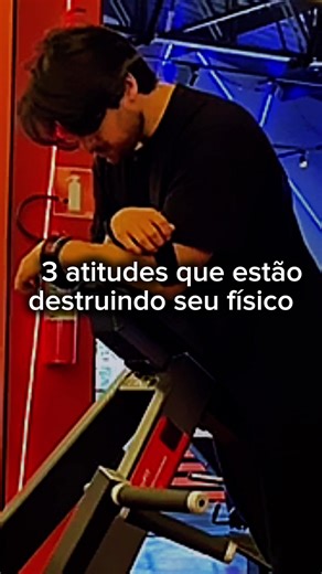 3 Atitudes que Destroem Seu Físico