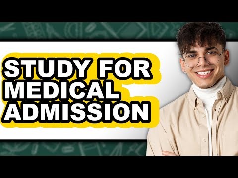 How to Study for Medical Admission (Full Guide)