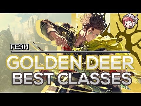 [FE3H] Golden Deer BEST Classes! Recommended Classes Fire Emblem Three Houses