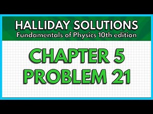 HALLIDAY SOLUTIONS - CHAPTER 5 PROBLEM 21 - Fundamentals of Physics 10th