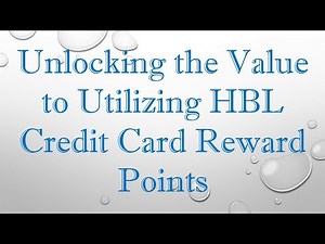 Unlocking the Value to Utilizing HBL Credit Card Reward Points