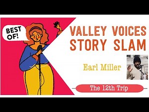 'The 12th Trip' by Earl Miller | Valley Voices Story Slam: Best Of