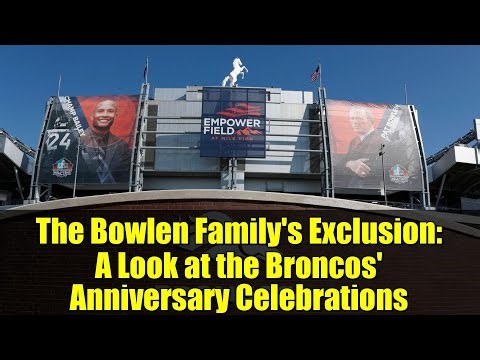 The Bowlen Family's Exclusion: A Look at the Broncos' Anniversary Celebrations
