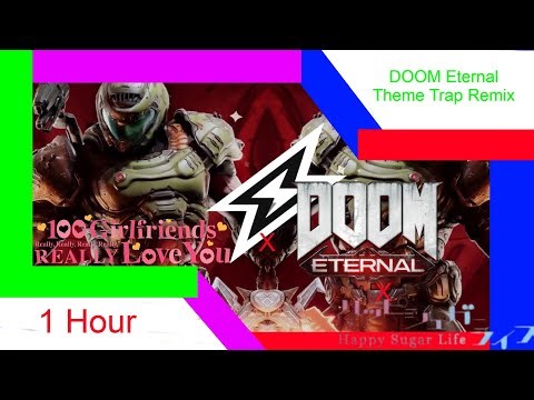 DOOM Eternal x Happy Sugar Life x The 100 Girlfriends - DOOM ETERNAL (TRAP REMIX)THEME SONG [1 Hour]
